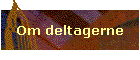 Om deltagerne